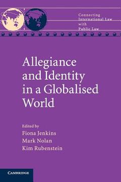 portada Allegiance and Identity in a Globalised World (Connecting International law With Public Law) 