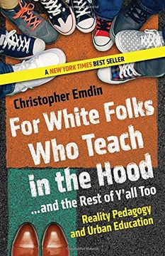 portada For White Folks who Teach in the Hood. And the Rest of Y'all Too: Reality Pedagogy and Urban Education (Race, Education, and Democracy) (en Inglés)