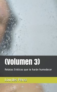 portada Relatos Eróticos que te harán humedecer. Volumen 3