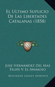portada El Ultimo Suplicio de las Libertades Catalanas (1858)