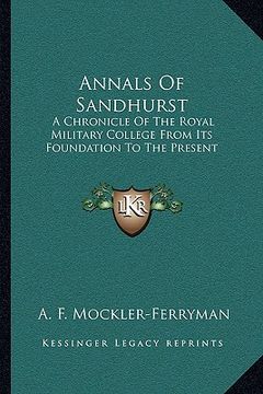 portada annals of sandhurst: a chronicle of the royal military college from its foundation to the present (en Inglés)