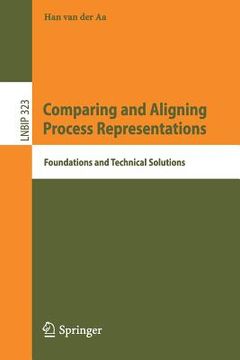 portada Comparing and Aligning Process Representations: Foundations and Technical Solutions (en Inglés)