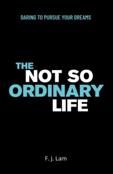 portada The Not So Ordinary Life: Daring to pursue your dreams (en Inglés)