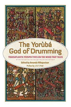 portada The Yoruba god of Drumming: Transatlantic Perspectives on the Wood That Talks (in English)
