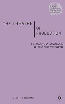 portada The Theatre of Production: Philosophy and Individuation Between Kant and Deleuze (Renewing Philosophy) (en Inglés)