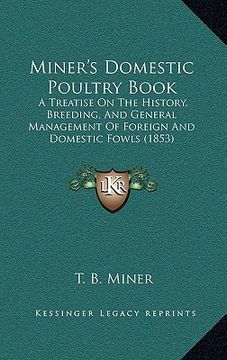 portada miner's domestic poultry book: a treatise on the history, breeding, and general management of foreign and domestic fowls (1853) (in English)