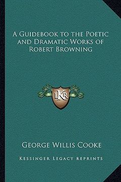 portada a guid to the poetic and dramatic works of robert browning
