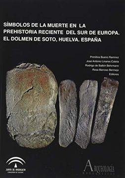 portada Símbolos de la Muerte en la Prehistoria Reciente del sur de Europa: El Dolmen de Soto, Huelva, España