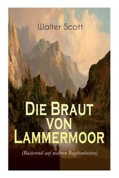portada Die Braut von Lammermoor (Basierend auf wahren Begebenheiten): Historischer Roman (en Alemán)