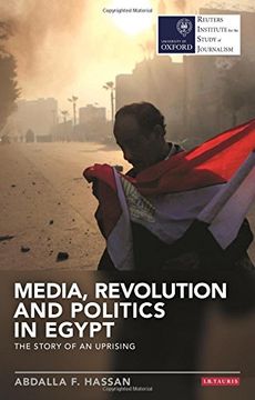 portada Media, Revolution and Politics in Egypt: The Story of an Uprising (en Inglés)