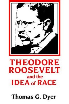 portada theodore roosevelt and the idea of race (en Inglés)