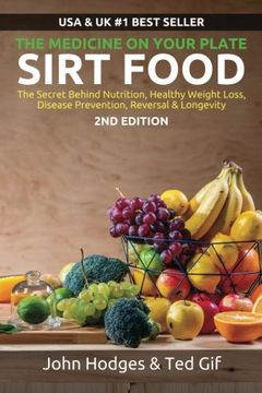 portada SIRT FOOD The Secret Behind Diet, Healthy Weight Loss, Disease Reversal & Longevity: The Medicine on your Plate: Volume 1