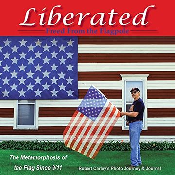 portada Liberated Freed From the Flagpole: The Metamorphosis of the Flag Since 9 (in English)