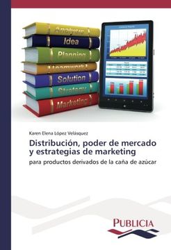 portada Distribución, poder de mercado y estrategias de marketing: para productos derivados de la caña de azúcar (Spanish Edition)