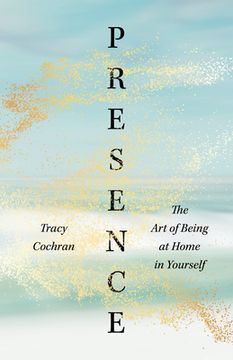 portada Presence: The Art of Being at Home in Yourself (in English)