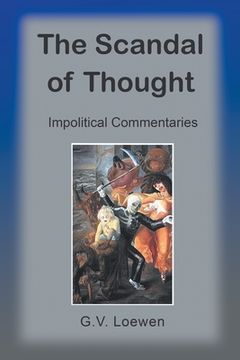 portada The Scandal of Thought: Impolitical Commentaries (en Inglés)