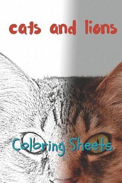 portada Cat and Lion Coloring Sheets: 30 Cat and Lion Drawings, Coloring Sheets Adults Relaxation, Coloring Book for Kids, for Girls, Volume 6