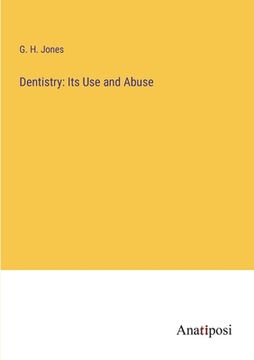 portada Dentistry: Its Use and Abuse (en Inglés)