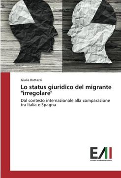 portada Lo status giuridico del migrante "irregolare": Dal contesto internazionale alla comparazione tra Italia e Spagna (Italian Edition)