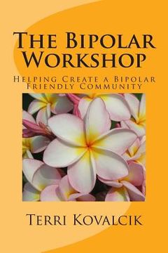 portada The Bipolar Workshop: Helping Create a Bipolar Friendly Community (en Inglés)