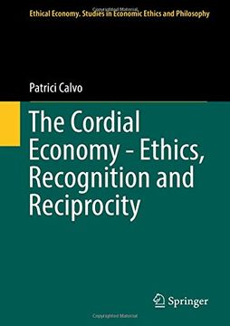 portada The Cordial Economy - Ethics, Recognition and Reciprocity (Ethical Economy) (in English)