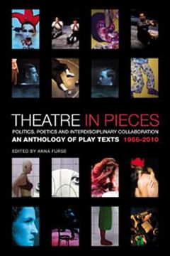 portada Theatre in Pieces: Politics, Poetics and Interdisciplinary Collaboration: An Anthology of Play Texts 1966 - 2010 (en Inglés)