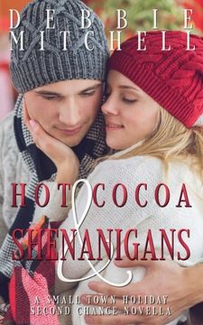 portada Hot Cocoa & Shenanigans: A Small Town Holiday Second Chance Novella (en Inglés)