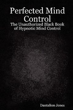 portada perfected mind control - the unauthorized black book of hypnotic mind control (en Inglés)