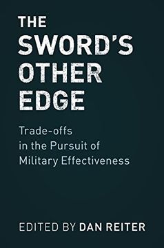 portada The Sword's Other Edge: Trade-offs in the Pursuit of Military Effectiveness (en Inglés)