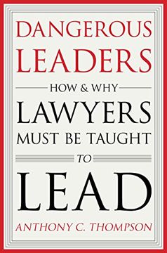 portada Dangerous Leaders: How and why Lawyers Must be Taught to Lead (in English)