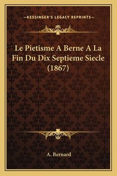 portada Le Pietisme A Berne A La Fin Du Dix Septieme Siecle (1867) (en Francés)