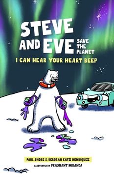 portada Steve and Eve Save the Planet: I Can Hear Your Heart Beep (en Inglés)