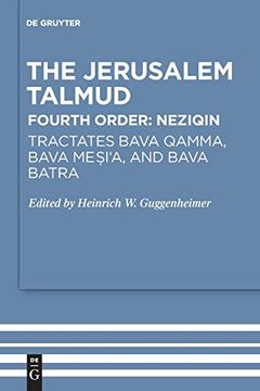 portada The Jerusalem Talmud. Fourth Order: Neziqin / Tractates Bava Qamma, Bava Mesi`A, and Bava Batra (en Inglés)