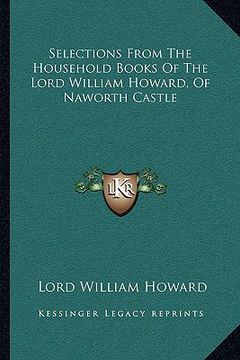 portada selections from the household books of the lord william howard, of naworth castle (en Inglés)