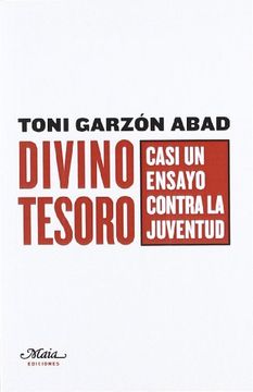Divino tesoro: Casi un ensayo contra la juventud (Claves para comprender la sociedad)