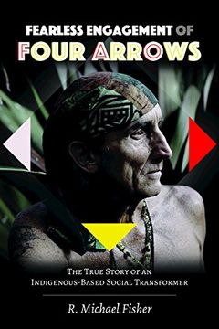 portada Fearless Engagement of Four Arrows: The True Story of an Indigenous-Based Social Transformer (Counterpoints) (en Inglés)