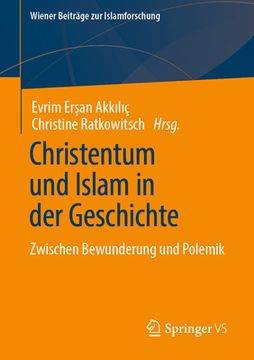 portada Christentum und Islam in der Geschichte: Zwischen Bewunderung und Polemik (en Alemán)