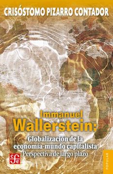 portada Immanuel Wallerstein: Globalización de la Economía-Mundo Capitalista. Perspectiva de Largo Plazo