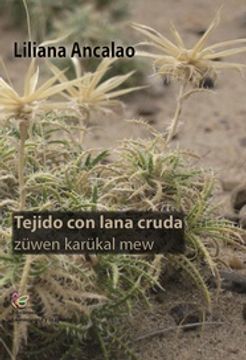 portada Tejido con Lana Cruda / Züwen Karükal mew - Edicion Bilingue Español - Mapuche