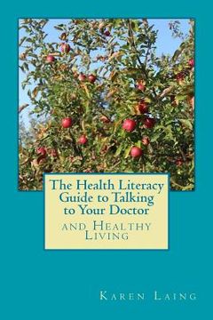 portada The Health Literacy Guide to Talking to Your Doctor and Healthy Living (en Inglés)