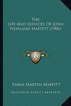 portada the life and services of john newland maffitt (1906) the life and services of john newland maffitt (1906) (en Inglés)
