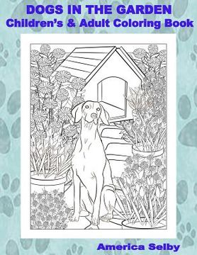 portada DOGS IN THE GARDEN, Children's and Adult Coloring Book: DOGS IN THE GARDEN, Children's and Adult Coloring Book (en Inglés)