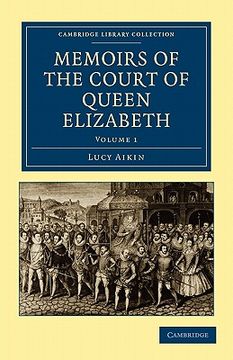 portada Memoirs of the Court of Queen Elizabeth 2 Volume Set: Memoirs of the Court of Queen Elizabeth - Volume 1 (Cambridge Library Collection - British and Irish History, 15Th & 16Th Centuries) (en Inglés)