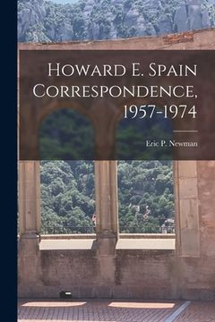 portada Howard E. Spain Correspondence, 1957-1974 (en Inglés)