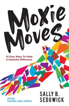 portada Moxie Moves: 10 easy ways to make a powerful difference (en Inglés)