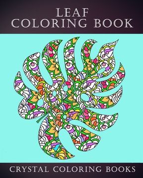 portada Leaf Coloring Book: 30 Unique Leaf Coloring Pages. If You Love Autumn Leaves Then This Is The Perfect Coloring Book For You Or A great Gif (en Inglés)