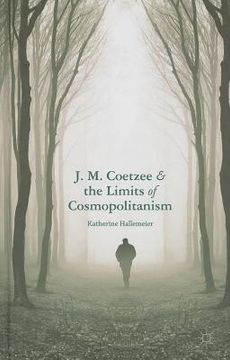 portada J. M. Coetzee and the Limits of Cosmopolitanism (en Inglés)