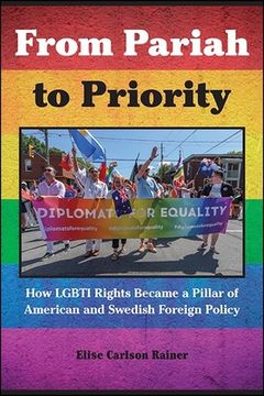 portada From Pariah to Priority: How LGBTI Rights Became a Pillar of American and Swedish Foreign Policy (en Inglés)