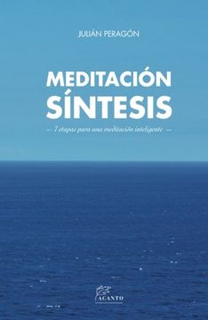Meditación Síntesis: 7 etapas para una meditación inteligente