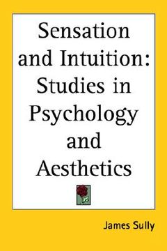 portada sensation and intuition: studies in psychology and aesthetics (in English)